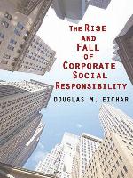 The Rise and Fall of Corporate Social Responsibility