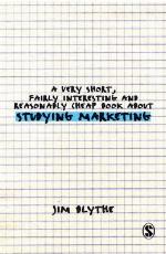 A Very Short, Fairly Interesting and Reasonably Cheap Book about Studying Marketing