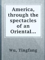 America through the spectacles of an Oriental diplomat