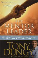 The Mentor Leader: Secrets to Building People and Teams That Win Consistently