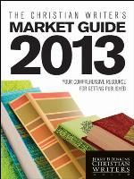 The Christian Writer's Market Guide 2013