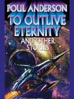 To Outlive Eternity and Other Stories