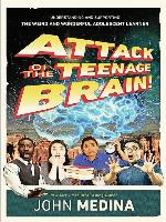 Attack of the Teenage Brain