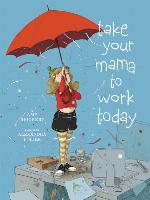 Take Your Mama to Work Today