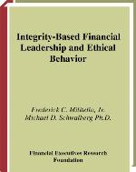 Integrity-based financial leadership and ethical behavior : a professional response to meeting the challenges and responsibilities
