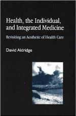 Health, the individual, and integrated medicine : revisiting an aesthetic of health care