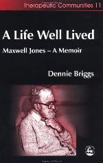 A life well lived : Maxwell Jones--a memoir