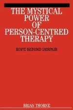 The mystical power of person-centred therapy : hope beyond despair