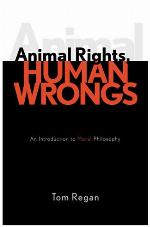 Animal rights, human wrongs : an introduction to moral philosophy