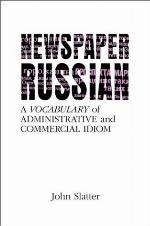 Newspaper Russian: A Vocabulary of Administrative and Commercial Idiom.