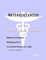 Arteriosclerosis : a medical dictionary, bibliography, and annotated research guide to Internet references