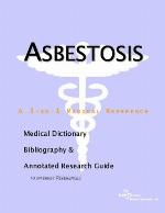 Asbestosis : a medical dictionary, bibliography, and annotated research guide to internet references