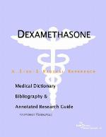 Dexamethasone : a medical dictionary, bibliography, and annotated research guide to Internet references