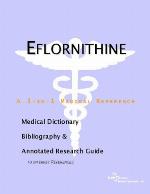 Eflornithine : a medical dictionary, bibliography, and annotated research guide to Internet references