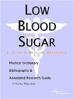 Low blood sugar : a medical dictionary, bibliography, and annotated research guide to internet references