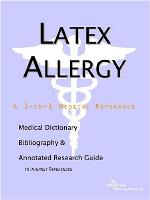 Latex allergy : a medical dictionary, bibliography, and annotated research guide to Internet references