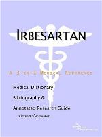 Irbesartan : a medical dictionary, bibliography and annotated research guide to Internet references