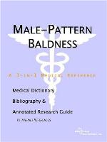 Male-pattern baldness : a medical dictionary, bibliography, and annotated research guide to Internet references