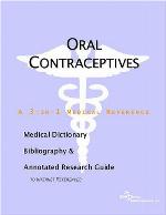 Oral Contraceptives - A Medical Dictionary, Bibliography, and Annotated Research Guide to Internet References