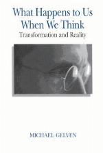 What Happens to Us When We Think : Transformation and Reality