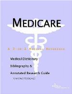 Medicare : a medical dictionary, bibliography, and annotated research guide to Internet references