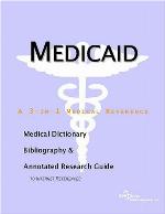 Medicaid : a medical dictionary, bibliography, and annotated research guide to Internet references