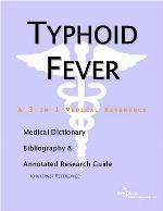 Typhoid Fever - A Medical Dictionary, Bibliography, and Annotated Research Guide to Internet References