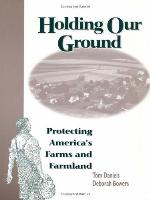 Holding our ground : protecting America's farms and farmland