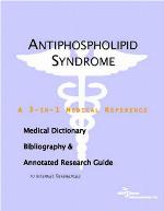 Antiphospholipid syndrome : a medical dictionary, bibliography, and annotated research guide to internet references