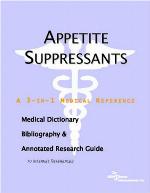 Appetite suppressants : a medical dictionary, bibliography, and annotated research guide to Internet references