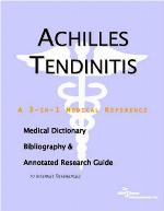 Achilles tendinitis : a medical dictionary, bibliography, and annotated research guide to Internet references
