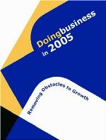 Doing business in 2005 : removing obstacles to growth.