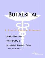 Butalbital : a medical dictionary, bibliography, and annotated research guide to internet references