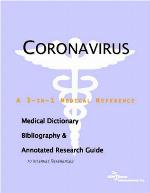 Coronavirus : a medical dictionary, bibliography, and annotated research guide to internet references