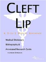 Cleft lip : a medical dictionary, bibliography, and annotated research guide to internet references