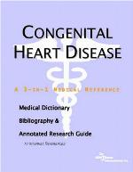 Congenital heart disease : a medical dictionary, bibliography, and annotated research guide to internet references