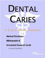 Dental caries : a medical dictionary, bibliography, and annotated research guide to Internet references