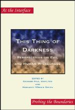 This thing of darkness : perspectives on evil and human wickedness