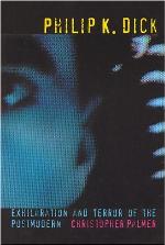 Philip K. Dick : exhilaration and terror of the postmodern