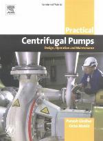 Practical centrifugal pumps : design, operation and maintenance