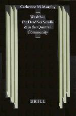 Wealth in the Dead Sea scrolls and in the Qumran community