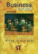 Business idioms : 1,000 everyday idioms in business