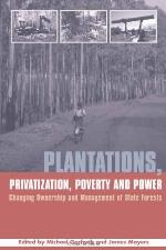 Plantations, privatization, poverty and power : changing ownership and management of state forests