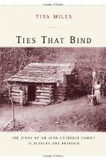 Ties that bind : the story of an Afro-Cherokee family in slavery and freedom