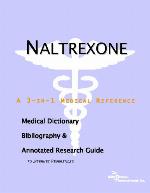 Naltrexone : a medical dictionary, bibliography, and annotated research guide to Internet references