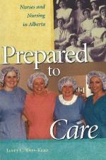 Prepared to care : nurses and nursing in Alberta, 1859 to 1996