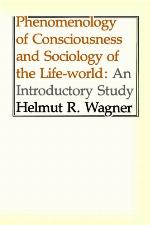 Phenomenology of consciousness and sociology of the life-world : an introductory study