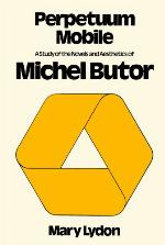 Perpetuum mobile : a study of the novels and aesthetics of Michel Butor