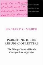 Publishing in the Republic of Letters the Ménage-Graevius-Wetstein correspondence, 1679-1692