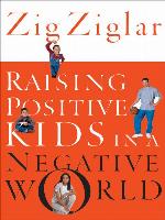 Raising Positive Kids in a Negative World